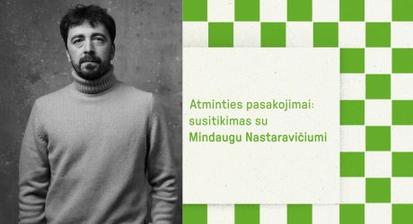 Atminties pasakojimai: susitikimas su dramaturgu Mindaugu Nastaravičiumi