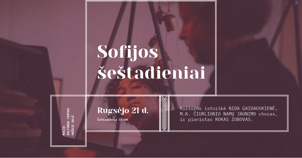 SOFIJOS šeštadieniai:Kartu su muzikine programa, išgirsime dar negirdėtų faktų iš Čiurlionių gyvenimo Lietuvoje.